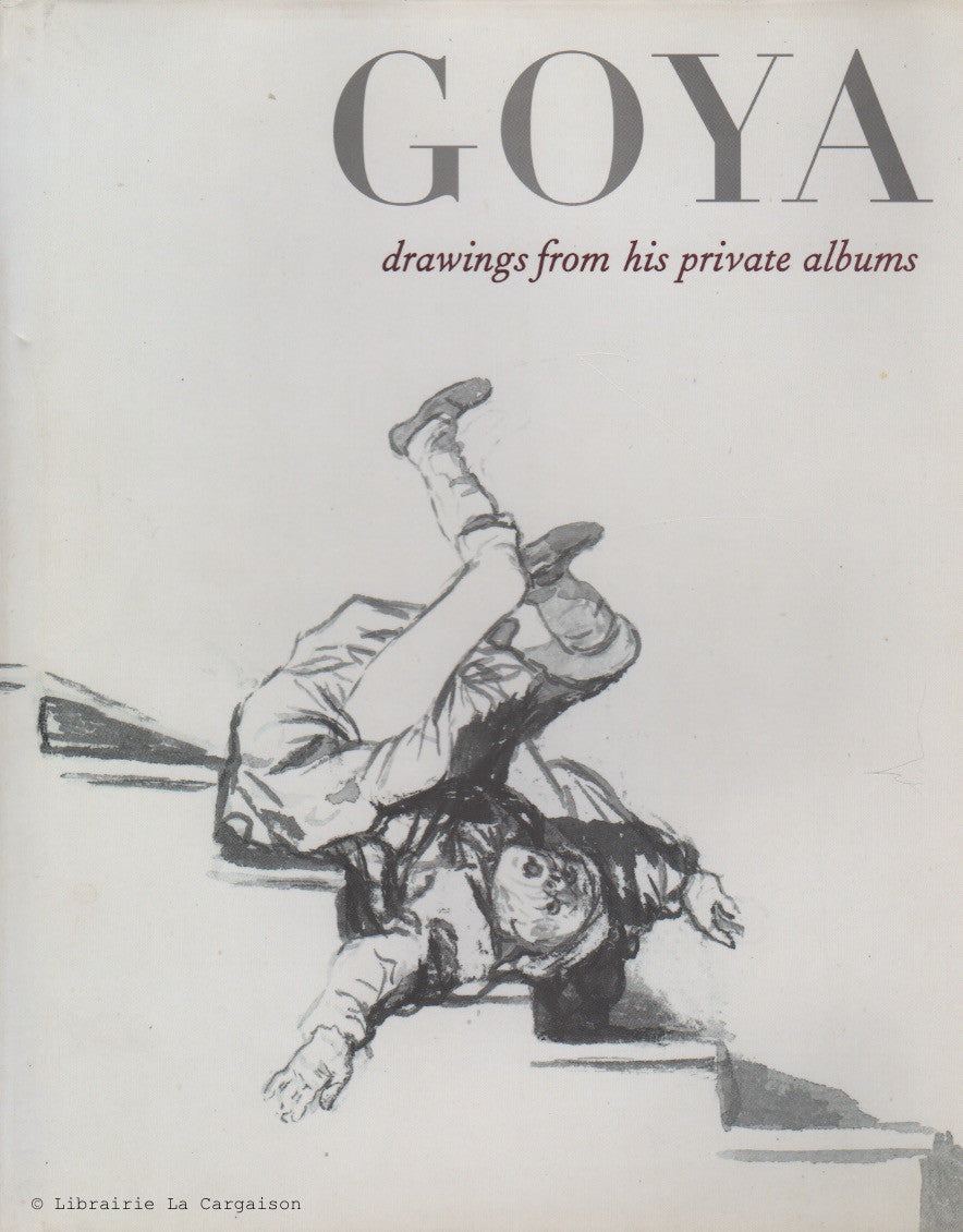 GOYA, FRANCISCO. Goya : Drawings from his private albums