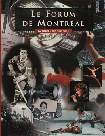 GOYENS, CHRYSTIAN. Forum De Montréal (Le) : La fierté pour toujours, 1924-1996 - Le livre officiel