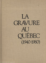DAIGNEAULT-DESLAURIERS. La gravure au Québec (1940-1980)