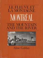 MONTREAL. Montréal : Le Fleuve et la Montagne - The Mountain and the River