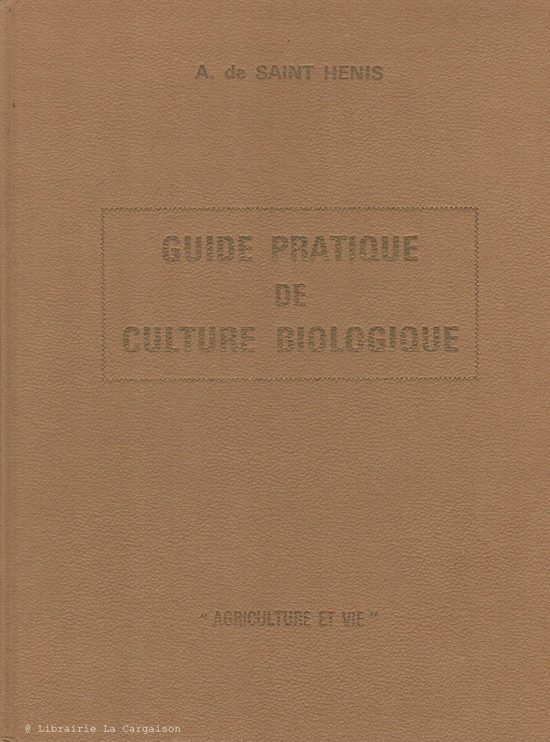 SAINT HENIS, A. DE. Guide pratique de culture biologique : Méthode Lemaire-Boucher