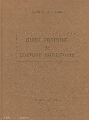 SAINT HENIS, A. DE. Guide pratique de culture biologique : Méthode Lemaire-Boucher