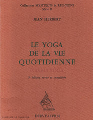 HERBERT, JEAN. Yoga de la vie quotidienne (Le) : Karma-Yoga - 3e édition