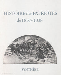 COLLECTIF. Histoire des Patriotes de 1837-1838 - Synthèse