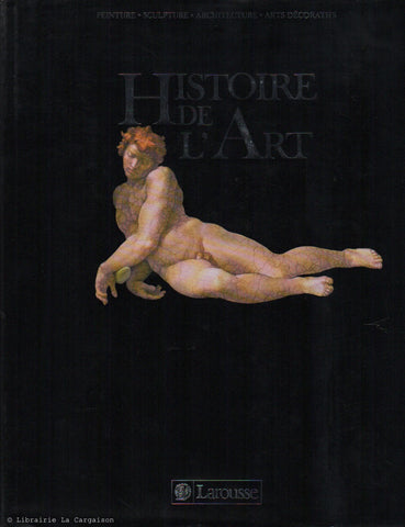CHATELET-GROSLIER. Histoire de l'Art. Peinture, Sculpture, Architecture, Arts décoratifs.