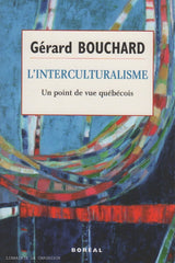 BOUCHARD, GERARD. Interculturalisme (L') : Un point de vue québécois