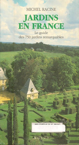 RACINE, MICHEL. Jardins de France : Le guide des 750 jardins remarquables