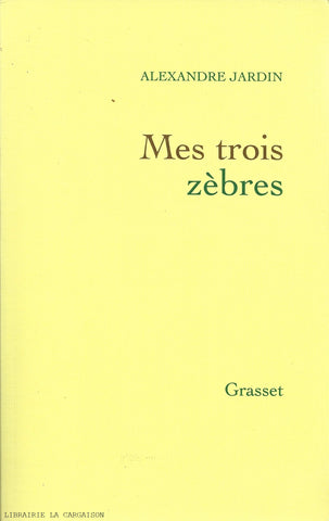 JARDIN, ALEXANDRE. Mes trois zèbres