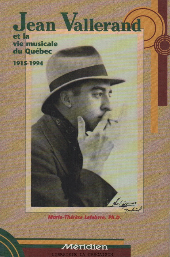 VALLERAND, JEAN. Jean Vallerand et la vie musicale du Québec 1915-1994
