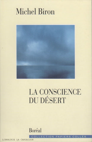 BIRON, MICHEL. Conscience du désert (La) : Essai sur la littérature au Québec et ailleurs