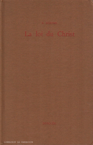 HÄRING, BERNARD. La loi du Christ : Théologie morale à l'intention des prêtres et des laïcs (Complet en 3 tomes)