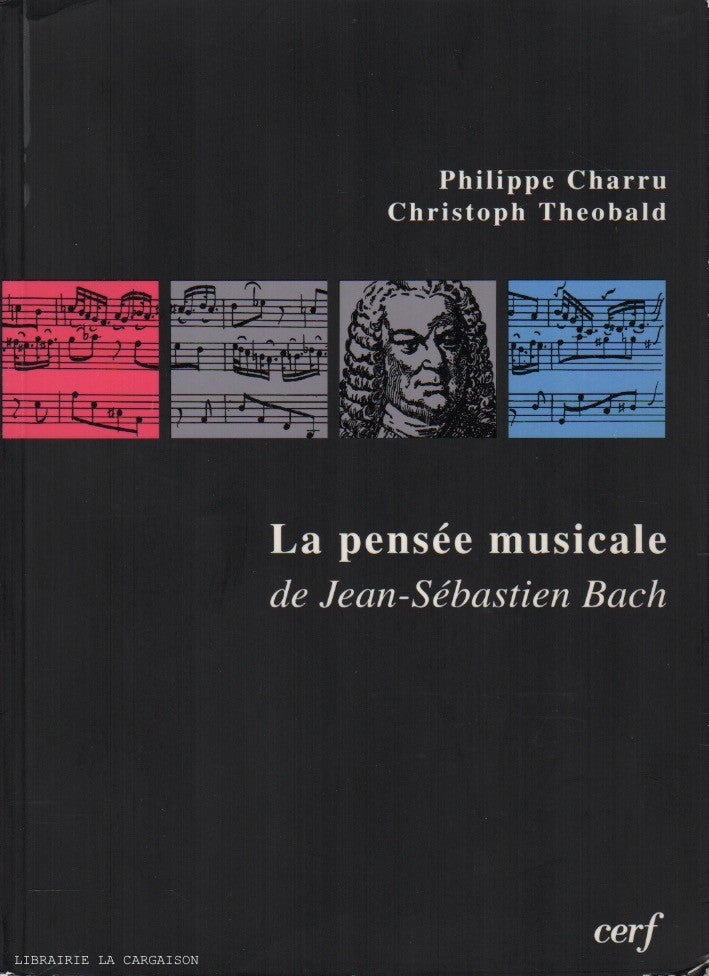 CHARRU-THEOBALD. La pensée musicale de Jean-Sébastien Bach : Les chorals du Catéchisme luthérien dans la « Clavier-Übung » (III)