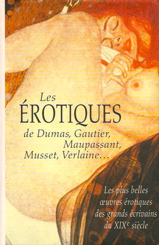 COLLECTIF. Les Érotiques de Dumas, Gautier, Maupassant, Musset, Verlaine... Les plus belles oeuvres érotiques des grands écrivains du XIXe siècle