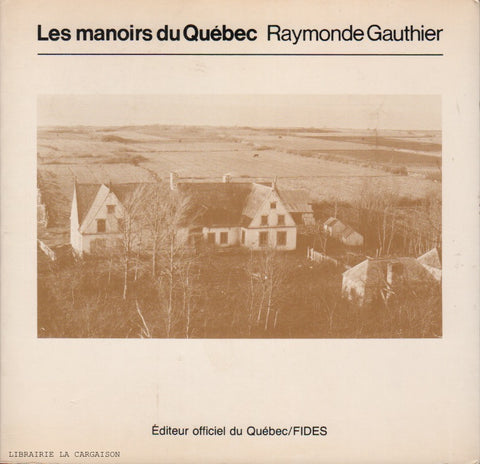 GAUTHIER, RAYMONDE. Les manoirs du Québec