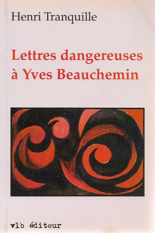 TRANQUILLE, HENRI. Lettres dangereuses à Yves Beauchemin (1970-1975)