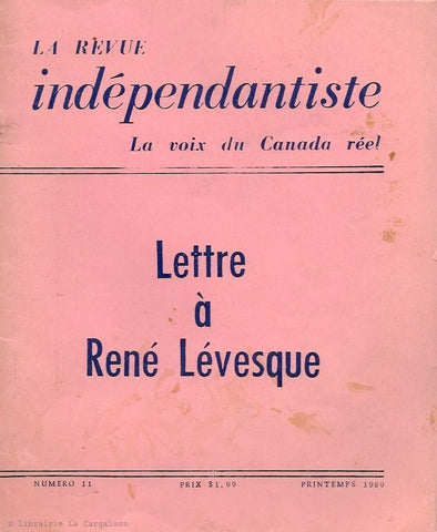 ROY, RAOUL. Lettre à René Lévesque (La revue indépendantiste, La voix du Canada réel. Numéro 11, Printemps 1980)