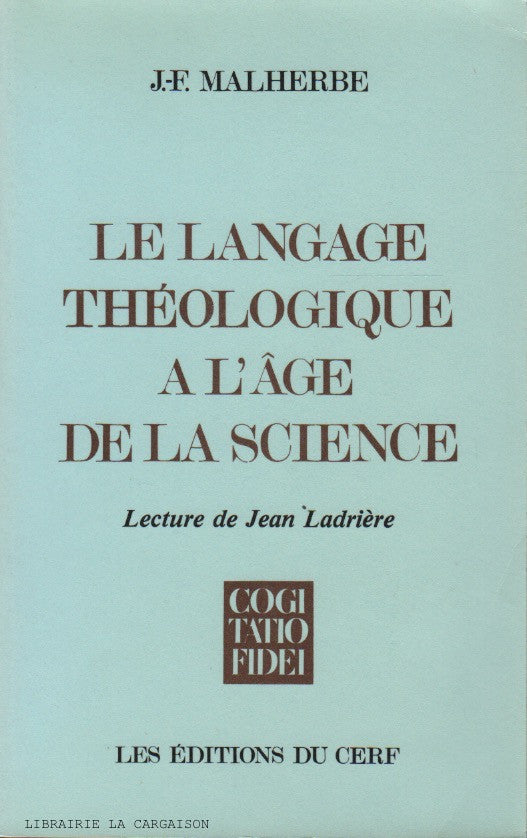 MALHERBE, JEAN-FRANÇOIS. Le langage théologique a l'âge de la science : Lecture de Jean Ladrière