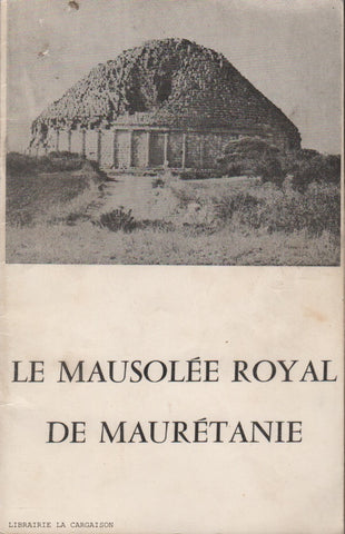 BOUCHENAKI, MOUNIR. Le Mausolée Royal de Maurétanie