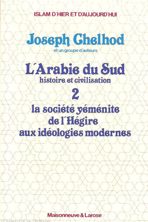 CHELHOD, JOSEPH. L'Arabie du Sud. Histoire et civilisation. Tome 02. La société yéménite de l'Hégire aux idéologies modernes.