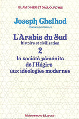 CHELHOD, JOSEPH. L'Arabie du Sud. Histoire et civilisation. Tome 02. La société yéménite de l'Hégire aux idéologies modernes.
