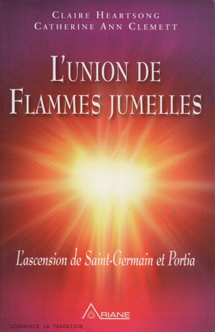 HEARTSONG-CLEMETT. Union de Flammes jumelles (L') : L'ascension de Saint-Germain et Portia