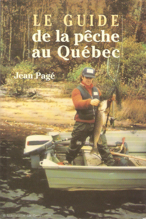 PAGE, JEAN. Le guide de la pêche au Québec