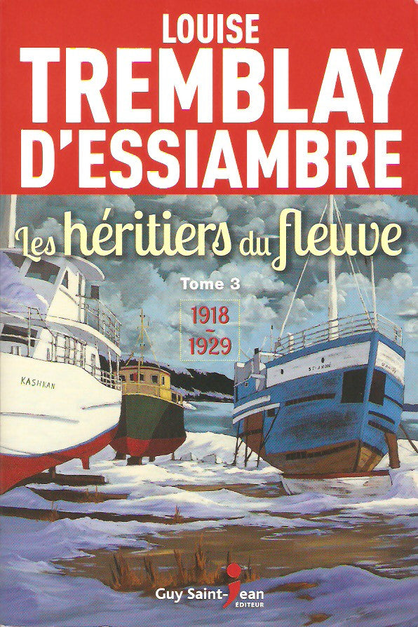 TREMBLAY-D'ESSIAMBRE, LOUISE. Héritiers du fleuve (Les) - Tome 03 : 1918-1929