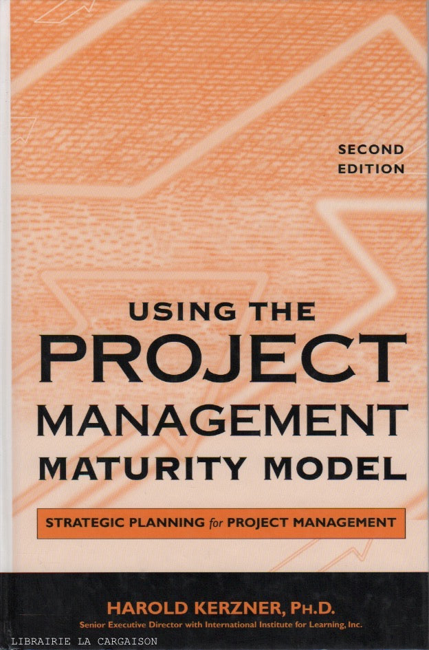 KERZNER, HAROLD. Using the Project Management Maturity Model : Strategic Planning for Project Management