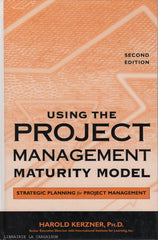 KERZNER, HAROLD. Using the Project Management Maturity Model : Strategic Planning for Project Management