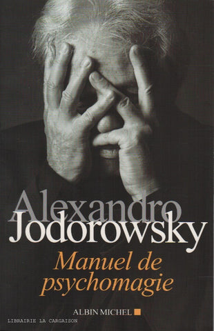 JODOROWSKY, ALEXANDRO. Manuel de psychomagie
