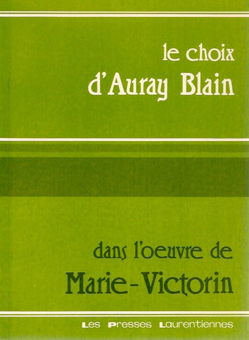 MARIE-VICTORIN, FRERE. Le choix d'Auray Blain dans l'oeuvre de Marie-Victorin