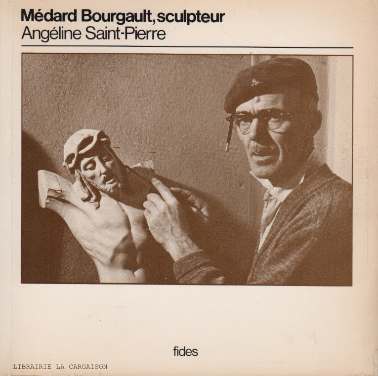 BOURGAULT, MEDARD. Médard Bourgault, sculpteur