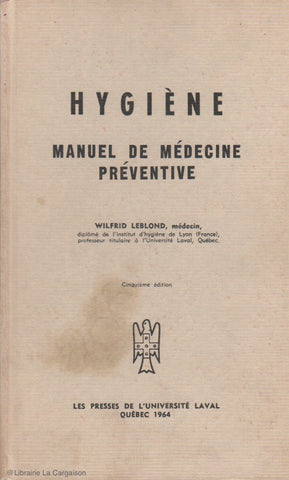 LEBLOND, WILFRID. Hygiène : Manuel de médecine préventive