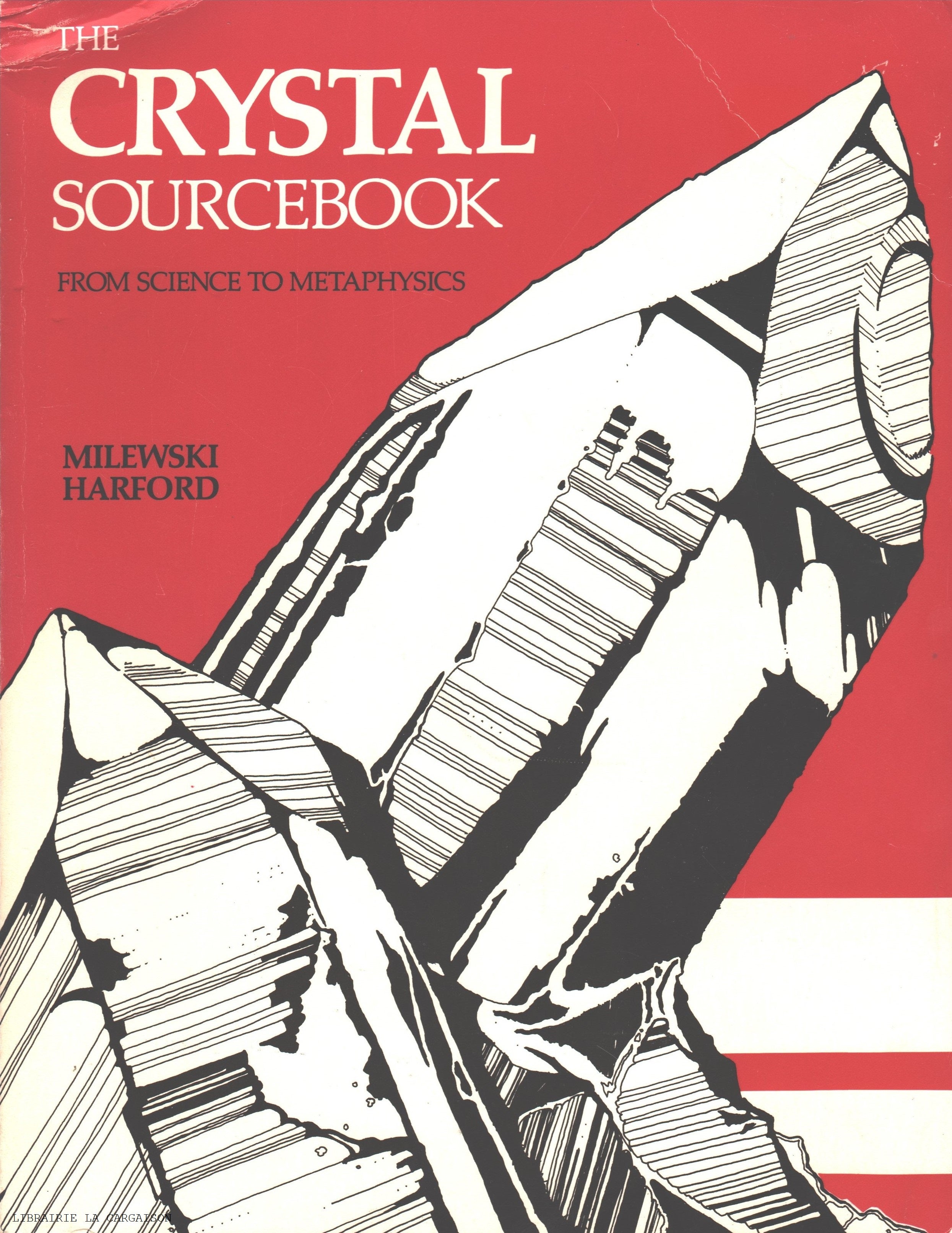 MILEWSKI-HARFORD. Crystal Sourcebook (The) : From Science to Metaphysics