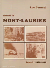MONT-LAURIER. Histoire de Mont-Laurier - Tome 01 : 1885-1940