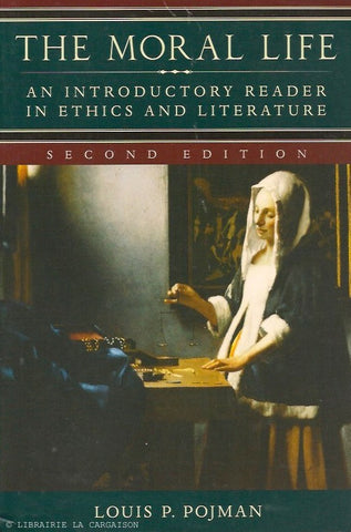 POJMAN, LOUIS P. The Moral Life. An Introductory Reader in Ethics and Literature.