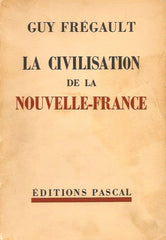 FREGAULT, GUY. La civilisation de la Nouvelle-France (1713-1744)