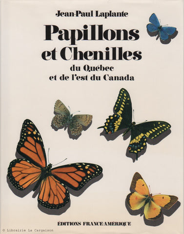 LAPLANTE, JEAN-PAUL. Papillons et Chenilles du Québec et de l'est du Canada