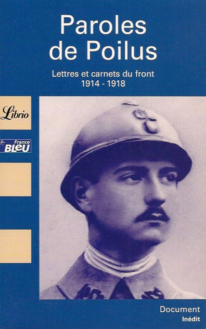 COLLECTIF. Paroles de Poilus : Lettres et carnets du front 1914-1918
