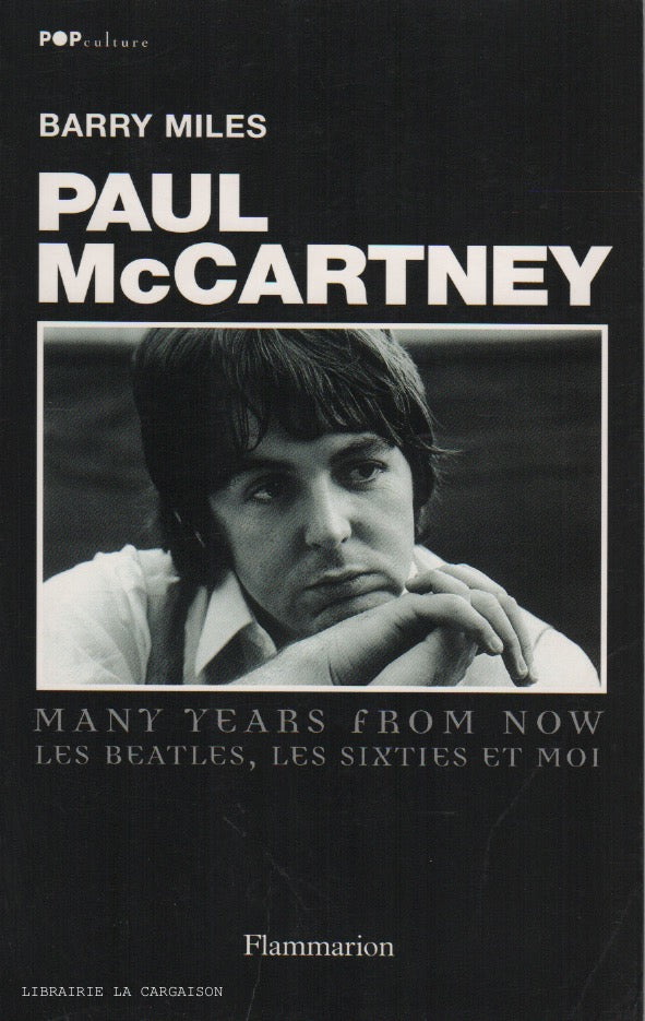 MCCARTNEY, PAUL. Paul McCartney : Many years from now - Les Beatles, les sixties et moi