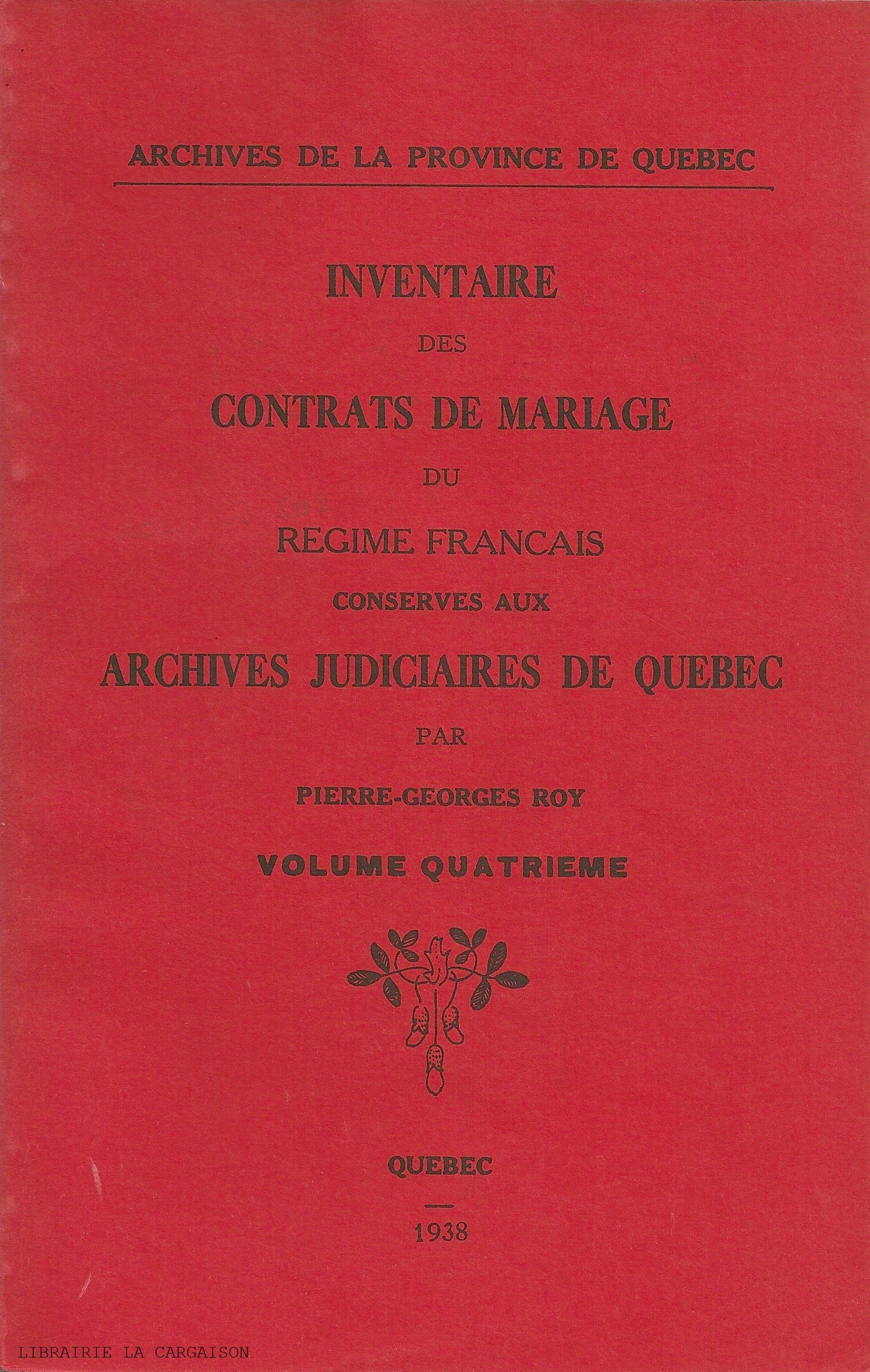 ROY, PIERRE-GEORGES. Inventaire des contrats de mariage du Régime français conservés aux Archives judiciaires de Québec - Volume 04
