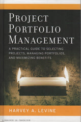 LEVINE, A. HARVEY. Project Portfolio Management : A Practical Guide to Selecting Projects, Managing Portfolios, and Maximizing Benefits