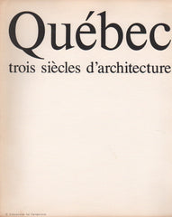 NOPPEN-PAULETTE-TREMBLAY. Québec trois siècles d'architecture