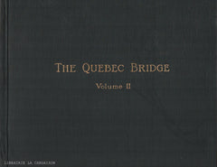 COLLECTIF. The Quebec Bridge - Volume II : Plates to Accompany Volume I of the Report of The Government Board of Engineers