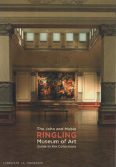 RINGLING, JOHN & MABLE. John and Mable Ringling Museum of Art (The) - Guide to the Collections