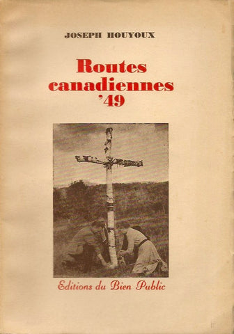 HOUYOUX, JOSEPH. Routes canadiennes '49