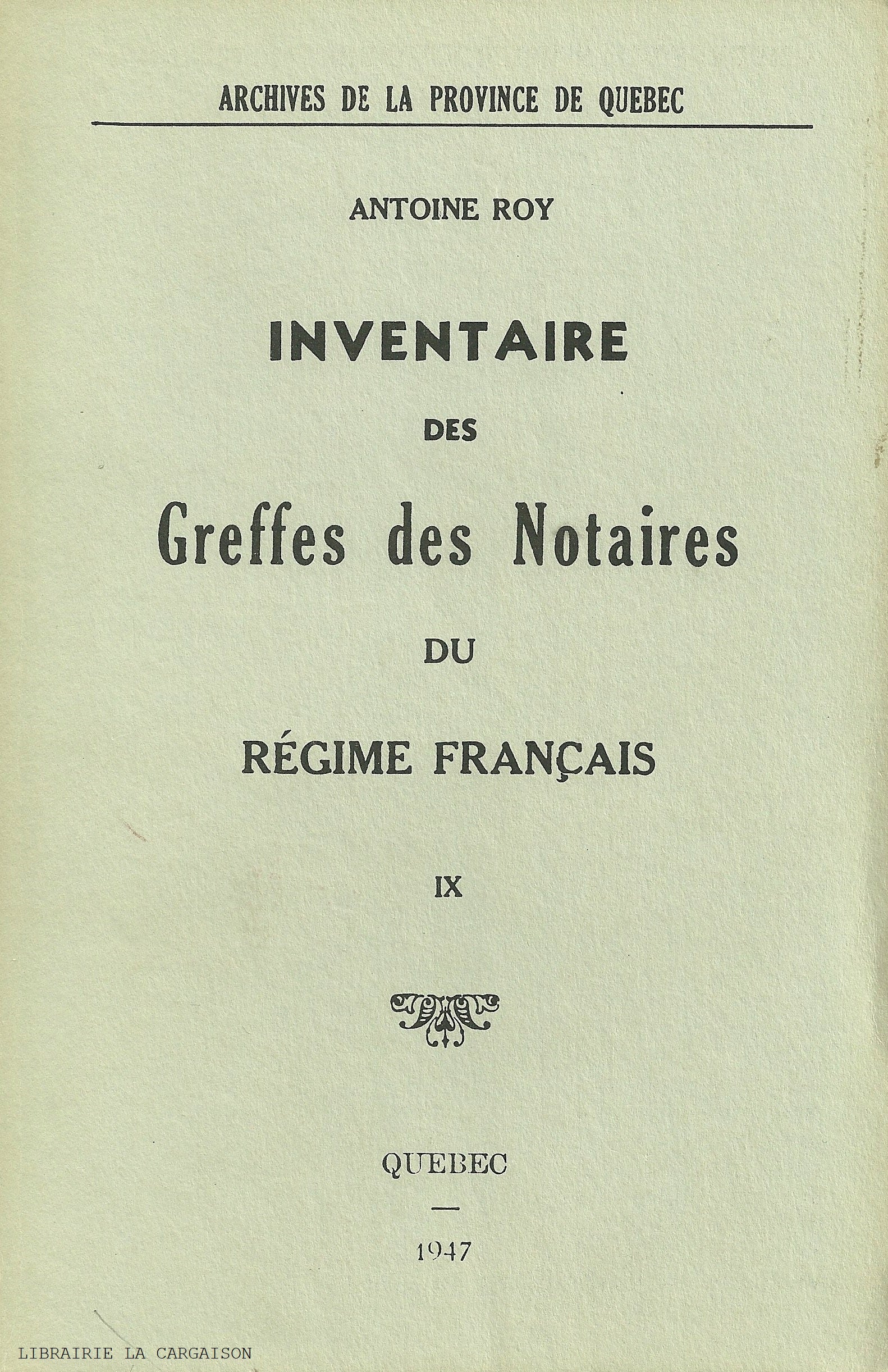 ROY. Inventaire des Greffes des Notaires du Régime français - Volume 09
