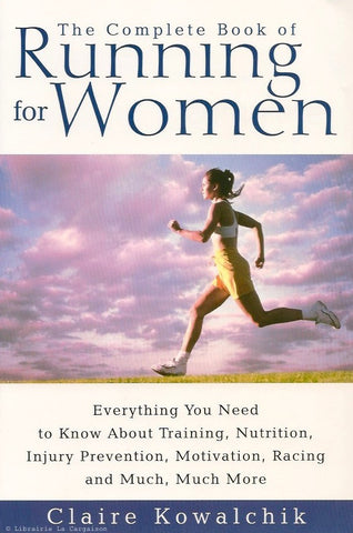 KOWALCHIK, CLAIRE. The Complete Book of Running for Women