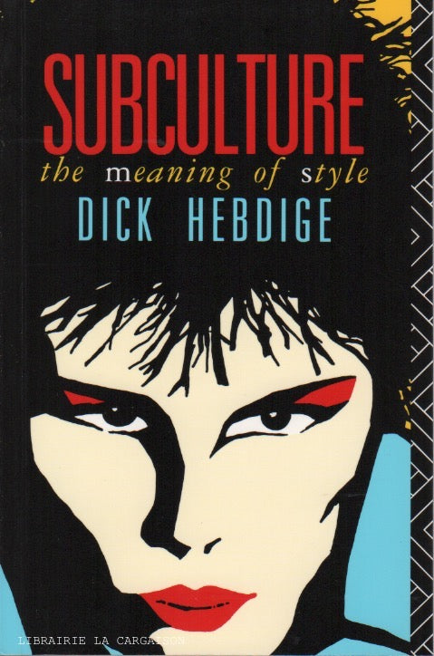 HEBDIGE, DICK. Subculture : The meaning of style