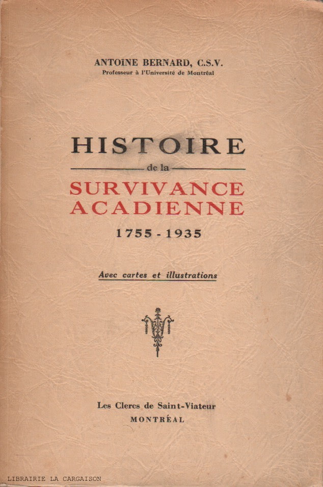 BERNARD, ANTOINE. Histoire de la survivance acadienne 1755-1935 - Avec cartes et illustrations